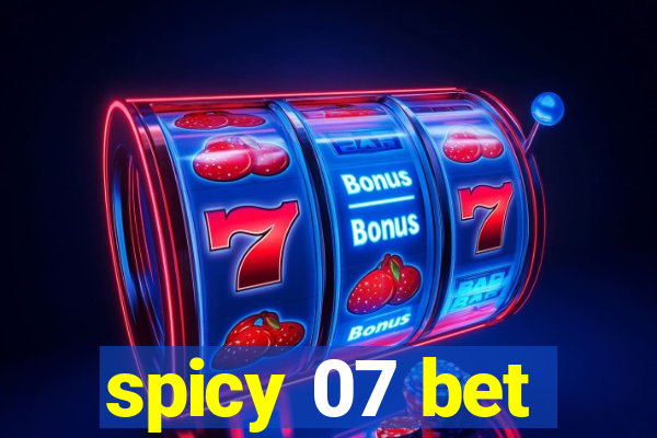 spicy 07 bet
